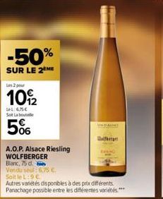 -50%  SUR LE 2 ME  Les 2 pour  109/2  LOL:6,55€ Sot La bout  5%  A.O.P. Alsace Riesling WOLFBERGER  Blanc, 75 d.  Vendu seul: 675 €.  Soit le L:9 C  Autres variétés disponibles à des prix différents. 