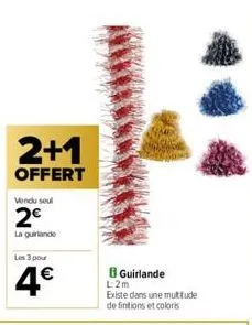 2+1  offert  vendu seul  2€  la guirlande  les 3 pour  4€  guirlande  l:2m  existe dans une multitude de finitions et coloris 