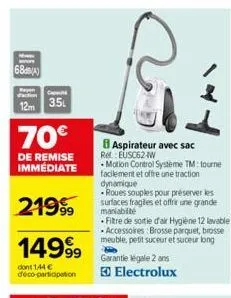 68db(a)  rayon  12m  capit  3.5l  70€  de remise immédiate  21999  14999  dont 1,44 € deco-participation  aspirateur avec sac reusc62-w  motion control systeme tm: tourne facilement et offre une tract