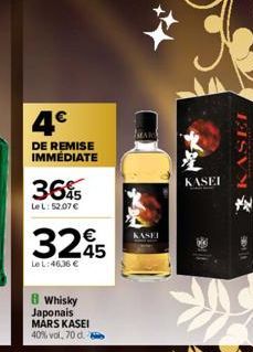 4€  DE REMISE IMMEDIATE  365  LeL: 52.07 €  3245  Le L:46,36 €  8 Whisky Japonais MARS KASEI  40% vol. 70 d. 2  KASEI  KASEI  TASVE 