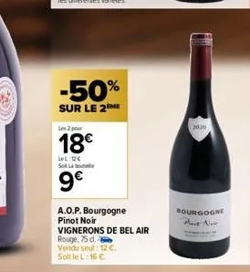 -50%  sur le 2 me  les 2 pour  18€  ll: sol labou  9€  a.o.p. bourgogne pinot noir  vignerons de bel air  rouge, 75 d.  vendu seul: 12 €.  soit le l: 16 €.  2020  bourgogne part now 