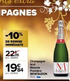 -10%  DE REMISE IMMÉDIATE  2205  Le L:29,40 €  1984  Le L:26,45 €  Champagne brut Réserve Première MONTAUDON  75 cl  M  MONTAUDON 