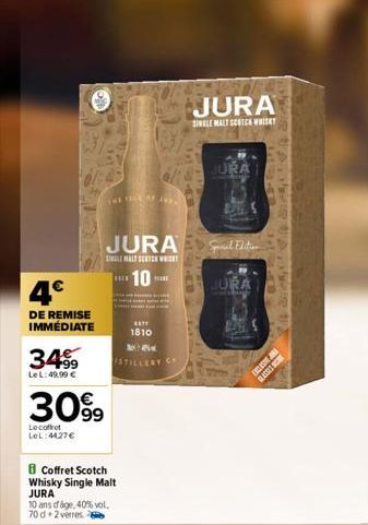 4€  DE REMISE IMMÉDIATE  34.99  Le L: 49,99 €  €  30%9  Le coffret LeL:4427€  THE FILE OF ANY.  JURA  SINALE MALT SEATER WHIST  10- Coffret Scotch Whisky Single Malt  JURA  10 ans of age. 40% vol.  70