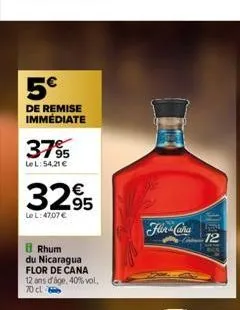 5€  de remise immédiate  37%  95 le l:54,21 €  3295  le l:47,07 €  8 rhum du nicaragua flor de cana 12 ans of age, 40% vol, 70 cl  flor cana  12  