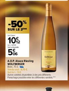 -50%  SUR LE 2ÈME  Les 2 pour  109/2  LOL:6,55€ Sot La bout  5%  A.O.P. Alsace Riesling WOLFBERGER  Blanc, 75 d.  Vendu seul: 6.75 €  Soit le L:9 C  112  Autres variétés disponibles à des prix différe