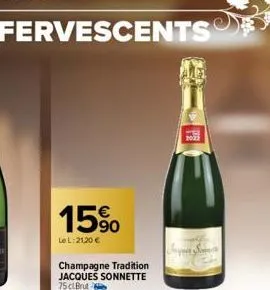 15%  le l:21,20 €  champagne tradition jacques sonnette 75 cl brut- 2022  inques saints 