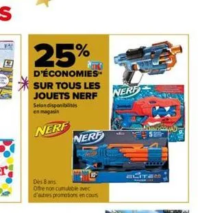 25%  d'économies  sur tous les  jouets nerf nerf  selon disponibilités en magasin  nerf  nerf  dès 8 ans  offre non cumulable avec d'autres promotions en cours  கடite20  wad 