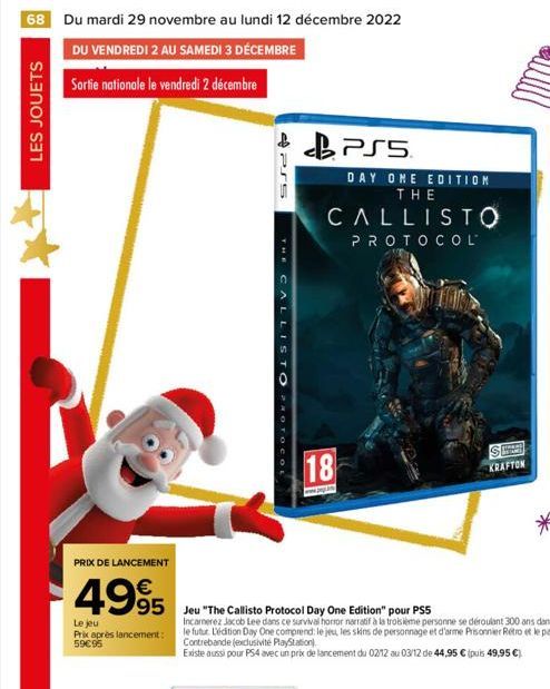 68 Du mardi 29 novembre au lundi 12 décembre 2022  DU VENDREDI 2 AU SAMEDI 3 DÉCEMBRE  Sortie nationale le vendredi 2 décembre  LES JOUETS  PRIX DE LANCEMENT  4995  Le jeu Prix après lancement:  59€95