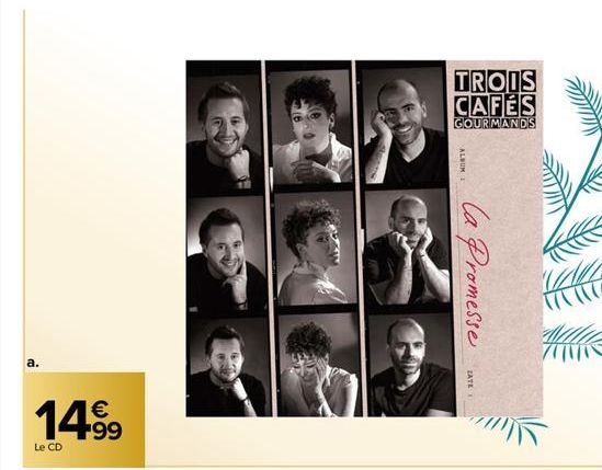 €  14.9⁹9  Le CD  AULA  TROIS CAFÉS  GOURMANDS  ALBUM  la Promesse  CATE 