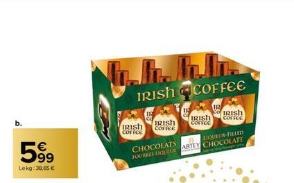 b.  €  59⁹  5%  Lekg: 38,65 €  bbbb  IRISH COFFEE  IRISH  IRISH COFFEE  COFFEE  ALIQUEUR-FILLED CHOCOLATS ABTEY CHOCOLATE FOURKES LIQUEUR E  IR COIRISh IRISH COFFEE COFFEE  