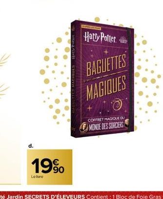 d.  19%  Le livre  HAUDETTES MAGIQUES Hot Potter  es  Harry Potter- BAGUETTES MAGIQUES  COFFRET MAGIQUE DU  MONDE DES SORCIERS 