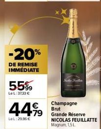 -20%  DE REMISE IMMÉDIATE  5.5%9  LeL:37.33 €  44.99  LeL:29,86 €  Champagne Brut  Grande Réserve NICOLAS FEUILLATTE Magnum, 1,5 L 