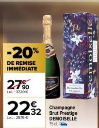 -20%  DE REMISE IMMÉDIATE  27%  LeL: 3720 €  229 2 232  LeL:29,76 €  Demoiselle  Champagne  DEMOISELLE 75 cl 