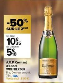 -50%  SUR LE 2ÈME  Les 2 pour  1035 58  Soi La bout  A.O.P. Crémant d'Alsace WOLFBERGER Brut, Demi-sec ou rose,  75 cl  Vendu seul:6.90 €  Clelfberger 