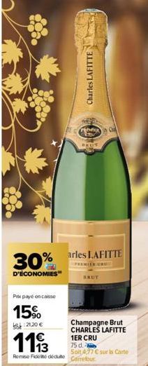 30%  D'ÉCONOMIES™  Pixpaye encaisse  15%  82120 €  €  1113  Remise Fidelté dédute  AWARAN  Charles LAFITTE  BEPER  PAUT  arles LAFITTE  PREMIER  BRUT  Champagne Brut CHARLES LAFITTE 1ER CRU  75 d.  So