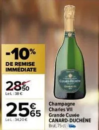 -10%  de remise immédiate  28%  lel: 38 €  €  25%5 565  lel: 34,20 €  card de chine  champagne charles vii  canard-duchene  brut, 75 cl 