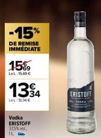 -15%  DE REMISE IMMÉDIATE  15%  LeL:15,69 €  1394  LeL: 0.34 €  Vodka ERISTOFF 37,5% vol. 1L  ERISTOFF  