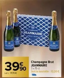 champagne  jeanmaire  39%  lel: 17,73 €  90 3x75 cl  champagne brut jeanmaire  soit la bouteille: 13.30€ 