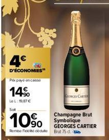 4€  D'ÉCONOMIES  Prix payé en casse  14%  Le L: 19,87 €  Sot  10%  Remise Fidélité déduite Brut 75 d.  GEORGES CARTE  Champagne Brut Symbolique  GEORGES CARTIER 