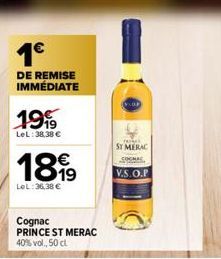 1€  DE REMISE IMMÉDIATE  1999  LeL:38,38 €  1899  LeL:36,38 €  Cognac PRINCE ST MERAC 40% vol., 50 cl  ST MERAC  V.S.O.P 