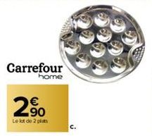 Carrefour  home  2.⁹0  €  Le lot de 2 plats 