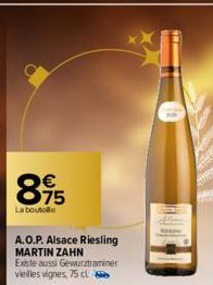 8,15  La boutolle  A.O.P. Alsace Riesling MARTIN ZAHN  Existe aussi Gewurztraminer vieilles vignes, 75 cl 