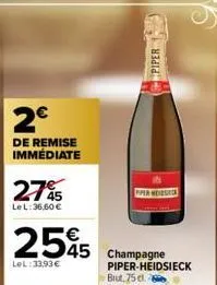 2€  de remise immédiate  27%  le l:36,60 €  2545  lel:33,93€  45 champagne  piper  pper heidsce  piper-heidsieck brut 75 et. 2 