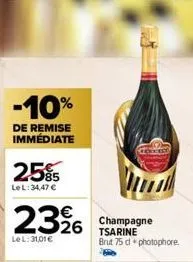 -10%  de remise immédiate  25%5  le l: 34,47 €  €  2396  lel: 31,01€  champagne  26 tsarine brut 75 dphotophore. 