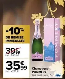 -10%  de remise immédiate  3999  lel: 53,32 €  3599  le l: 47,99 €  pint  fommert  champagne pommery brut rosé étui, 75 d.  pommery 