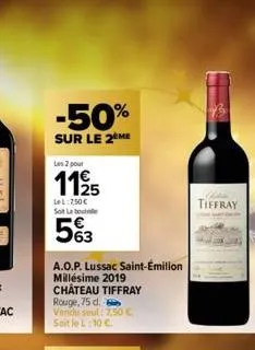 -50%  sur le 2ème  les 2 pour  1125  lel:750€ sot labo  5%3  a.o.p. lussac saint-émilion  millésime 2019  château tiffray rouge, 75 d. vendu seul: 7,50 €. soit le l:10 c  tiffray  ny 