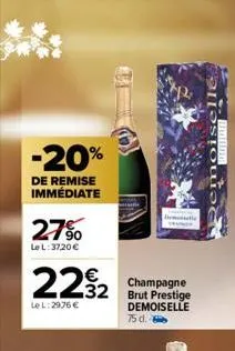 -20%  de remise immédiate  27%  le l:37,20 €  22%2 22  lel: 2976 €  champagne  demoiselle 75 d.  