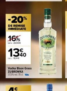 -20%  DE REMISE IMMÉDIATE  16%  Le L:23,93 €  1340  LeL:19,14€  Vodka Bison Grass ZUBROWKA 37,5% vol. 70 cl  LUBROWKA  VODKA 
