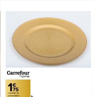 Carrefour  home  115  1€  L'assiette de présentation  