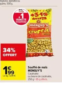 34% offert  lekg:5,94 €  19⁹  €  staub  vignette  +34% offerts  menguy's  souffle  soufflé de maïs menguy's  cacahuète  ou beurre de cacahuete, 250 g 85 gofferts. 