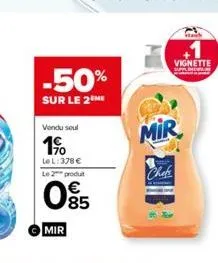 -50%  sur le 2 me  vendu soul  1⁹  le l:378 €  le 2 produt  085  mir  mir  vignette  chefs 