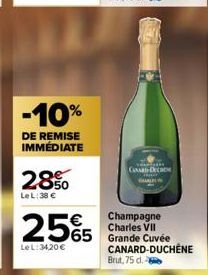 -10%  DE REMISE IMMÉDIATE  2850  Le L: 38 €  €  25%5 565  LeL: 34,20 €  CANARD-Deca  Champagne Charles VII  CANARD-DUCHÊNE  Brut, 75 d. 