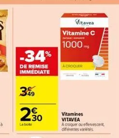 349  -34%  de remise immédiate  2.30  €  la boto  w  vitavea  vitamine c  1000mg  acroquer  vitamines vitavea a croquer ou effervescent  différentes variétés 