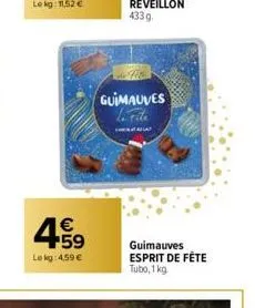 €  lokg: 4,59 €  guimauves le fite  guimauves esprit de fête tubo, 1 kg 