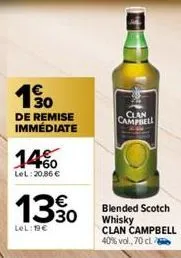 130  de remise immédiate  14%  lel:20,86 €  clan campbell  13 s  30  lel: 19€  scotch  whisky clan campbell 40% vol., 70 cl 