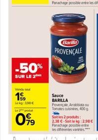 -50%  SUR LE 2  Vondu seul  19  Lekg: 1.98€  Le 2 podul  099  Barilla  PROVENÇALE 