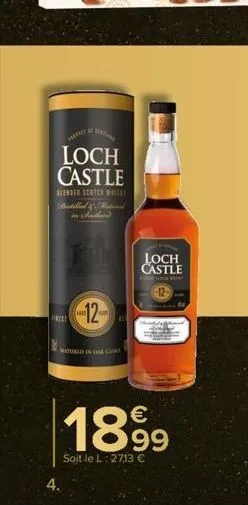 loch castle  blender scotch who distilled & mais  finest  4.  12  matured in one c  loch castle  1899  soit le l:27,13 € 
