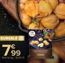 surgelé  799  soit le kg: 10,65 €  extr  marrons entiers hele kastanns 