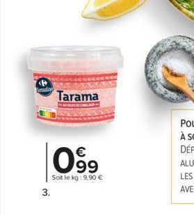 <> Sensation  Tarama  099  Soit le kg: 9,90 € 3. 