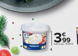 burrata  399  soit le kg: 19,95 € 