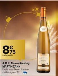 895  €  La boute  A.O.P. Alsace Riesling MARTIN ZAHN  Existe aussi Gewurztraminer vieilles vignes, 75 cl. 