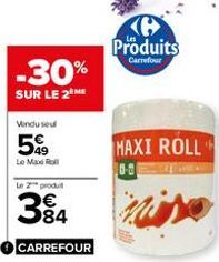 -30%  SUR LE 2 ME  Vendu su  59  Lo Max R  Le 2 produ  384  CARREFOUR  Produits  Carrefour  MAXI ROLL 6-80 