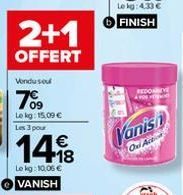 2+1  OFFERT  Vondusou  7%⁹9  Le kg: 15,09 € Les 3 pour  €  1498  Le kg: 10,06 € VANISH  Vanish  Oni Action  Sach 