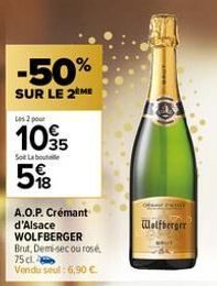 -50%  SUR LE 2 ME  Les 2 pour  1095  Sot Labo  5  A.O.P. Crémant d'Alsace WOLFBERGER Brut, Demi-sec ou rosé,  75 cl. Vendu seul: 6,90 €  Wolfberger 