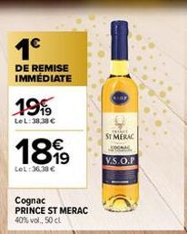 1€  DE REMISE IMMÉDIATE  19%  LeL: 38,38 €  189  LeL:36.38 €  Cognac PRINCE ST MERAC  40% vol., 50 cl  ST MERAC  V.S.O.P 