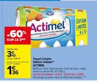 -60%  sur le 2 me  vendu soul  3%  lekg: 3,40 €  le 2 produt  36  actimel  echitamines le systememmentare theolo  yaourt à boire edition limitée actimel  multifruit, fraise, fraise banane, fruits des 